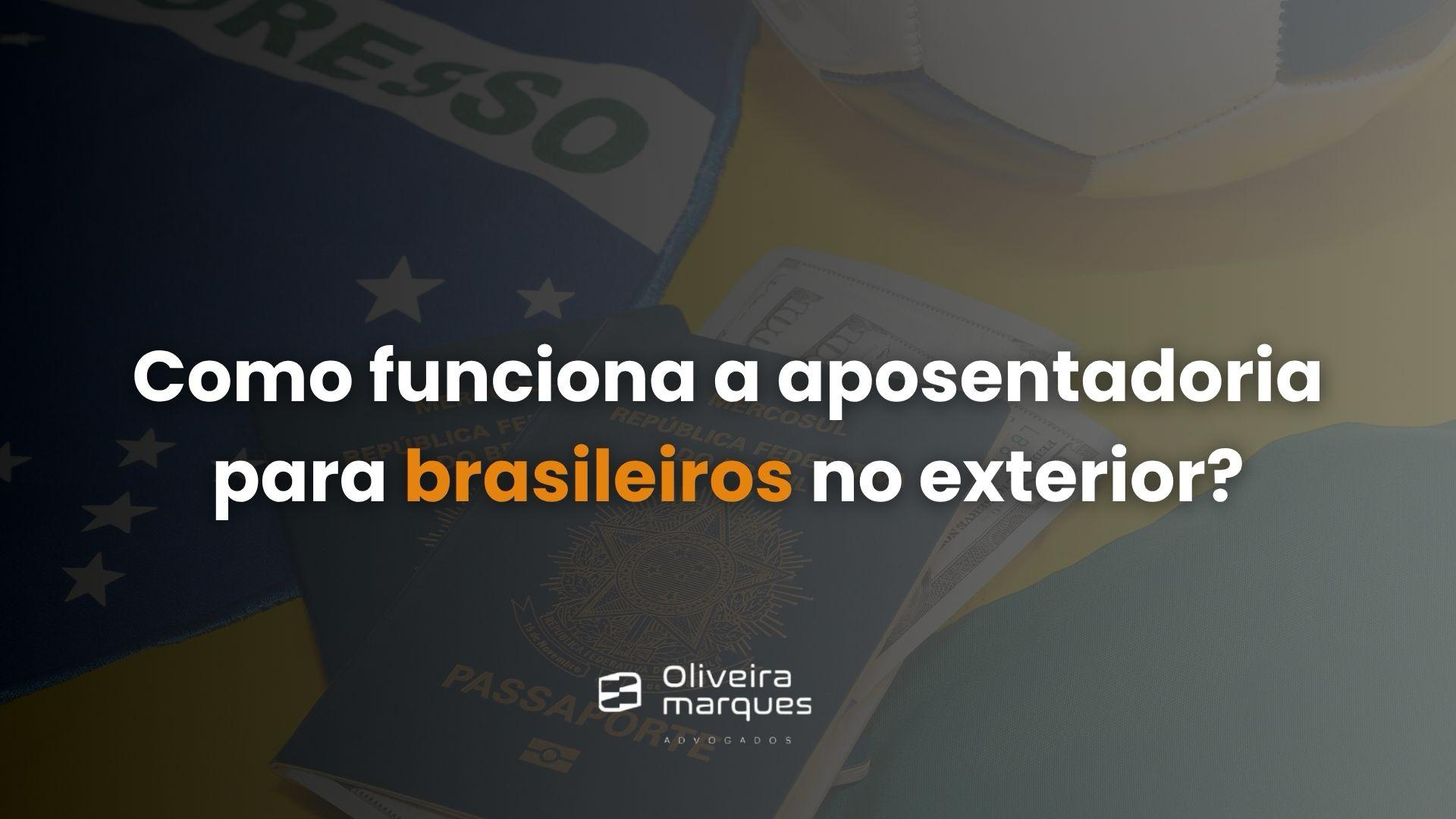 Como funciona a aposentadoria para brasileiros no exterior?