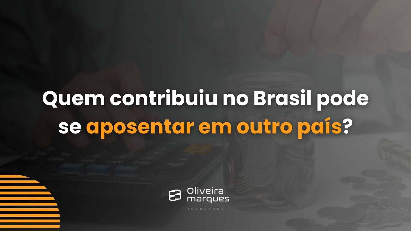 Quem contribuiu no Brasil pode se aposentar em outro país?