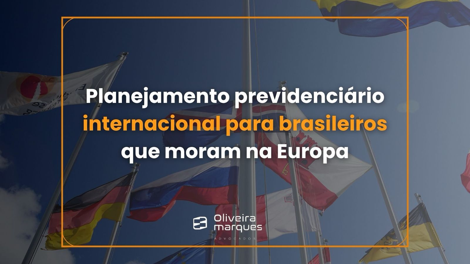 Planejamento Previdenciário Internacional para brasileiros que moram na Europa.