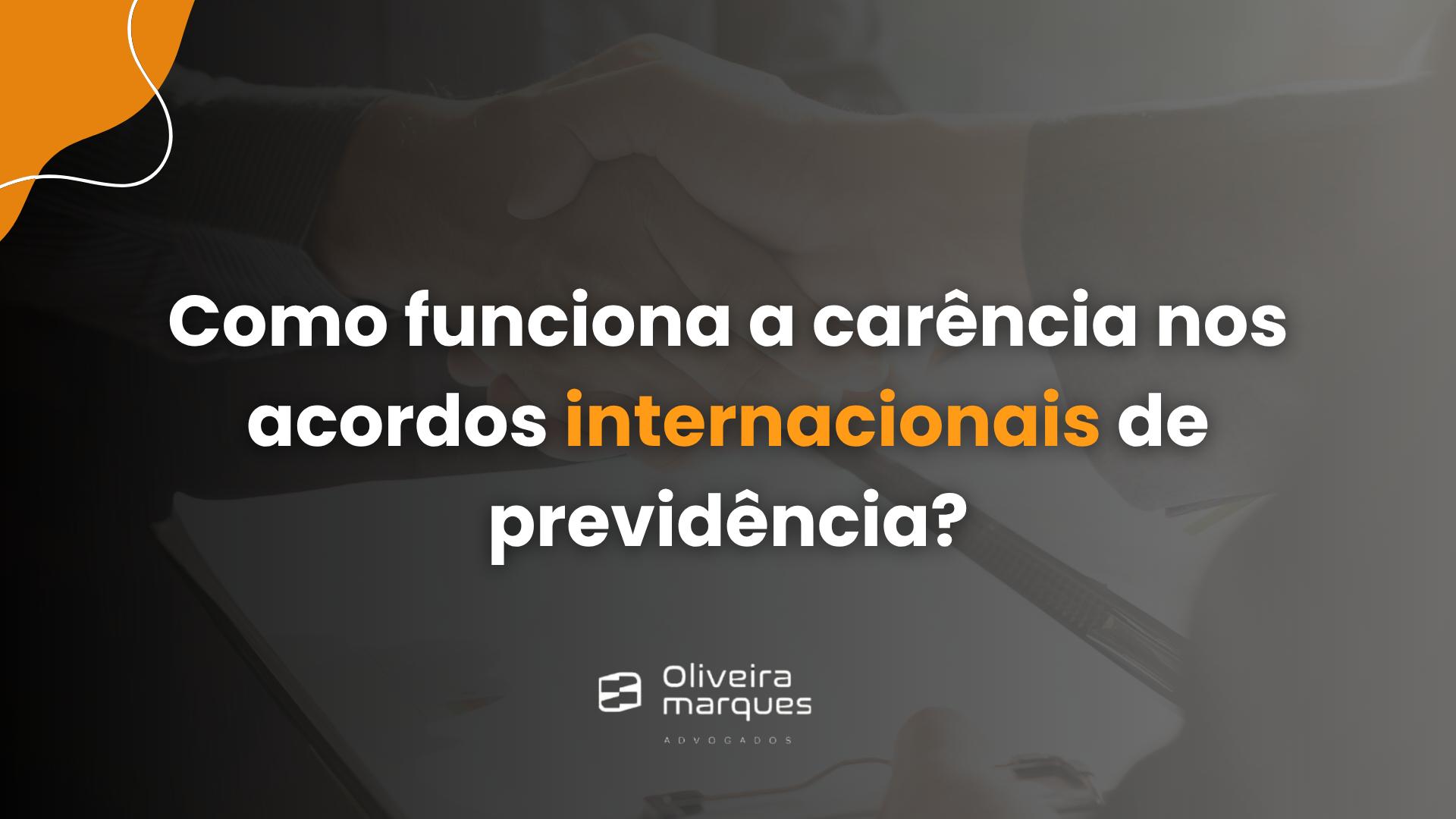 Como funciona a Carência nos Acordos Internacionais de Previdência?