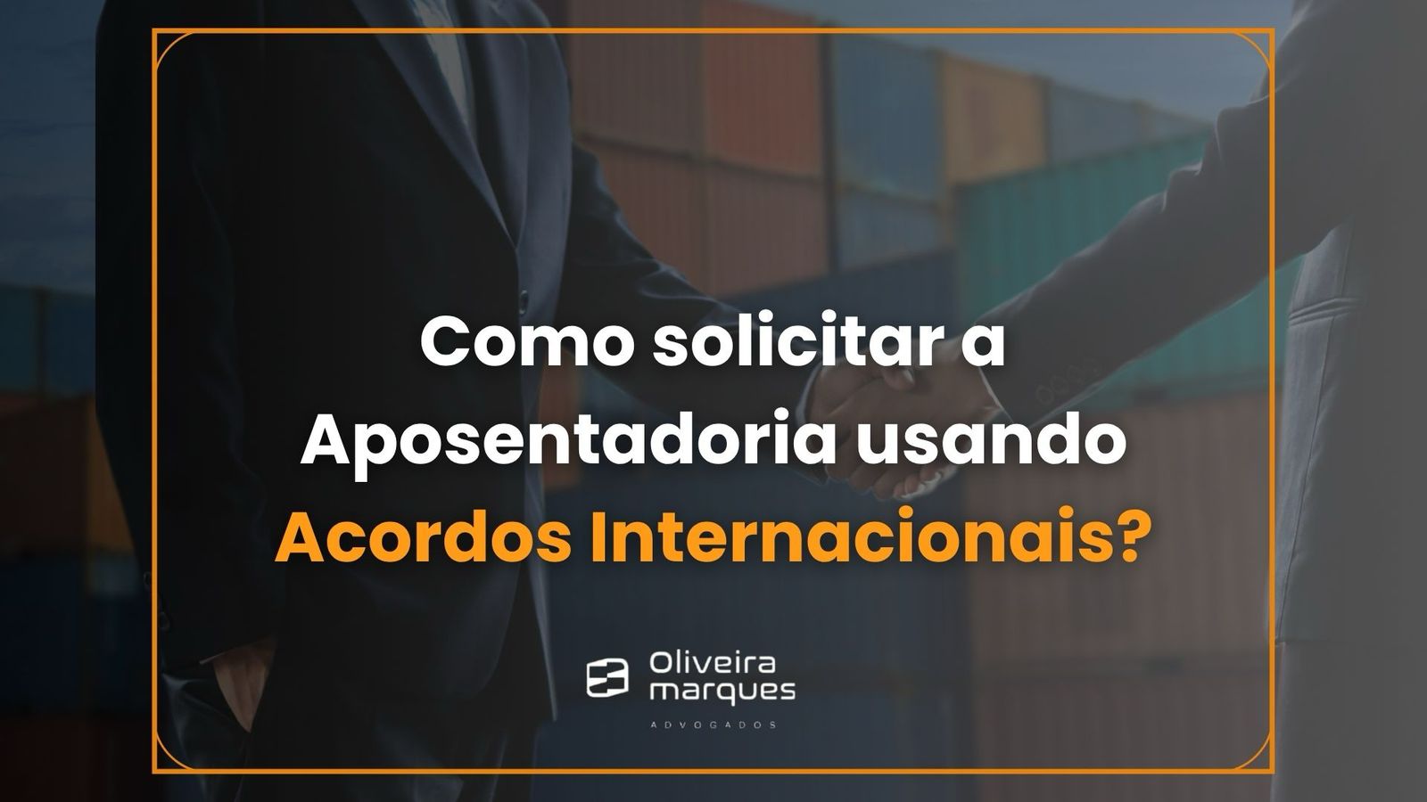 Como solicitar a Aposentadoria usando Acordos Internacionais?