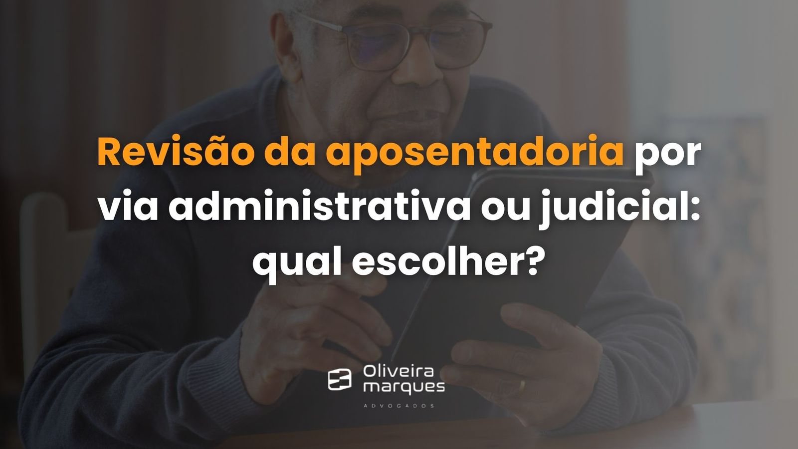 Revisão de Aposentadoria por Via Administrativa ou Judicial: Qual escolher?