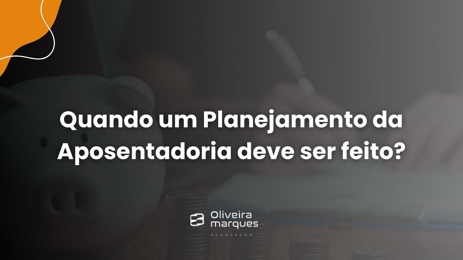 Quando um Planejamento de Aposentadoria deve ser feito?