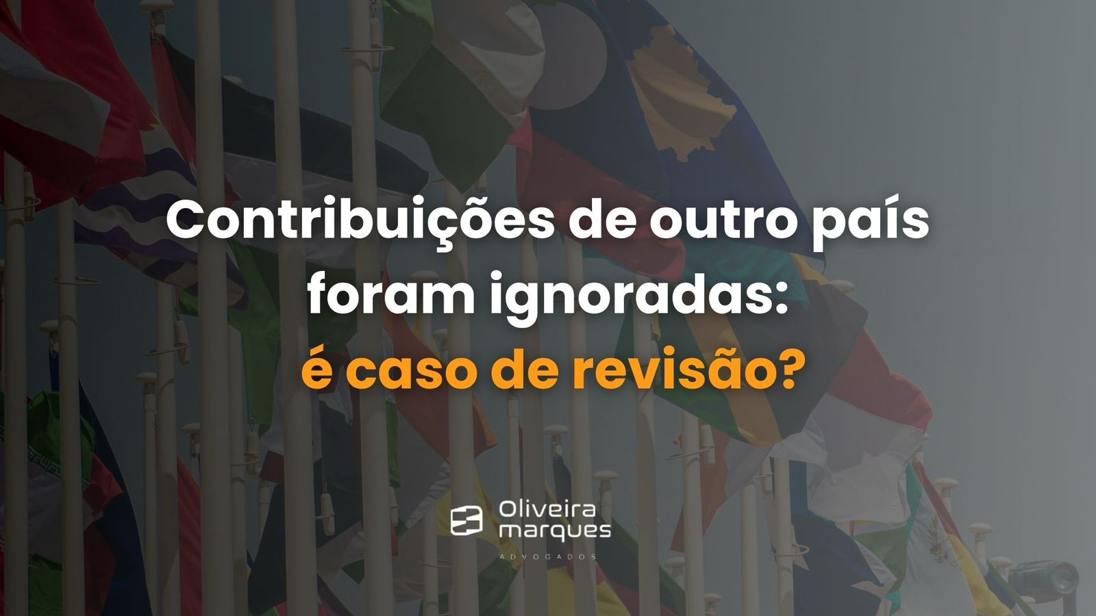 Contribuições de outro país foram ignoradas: É caso de Revisão?