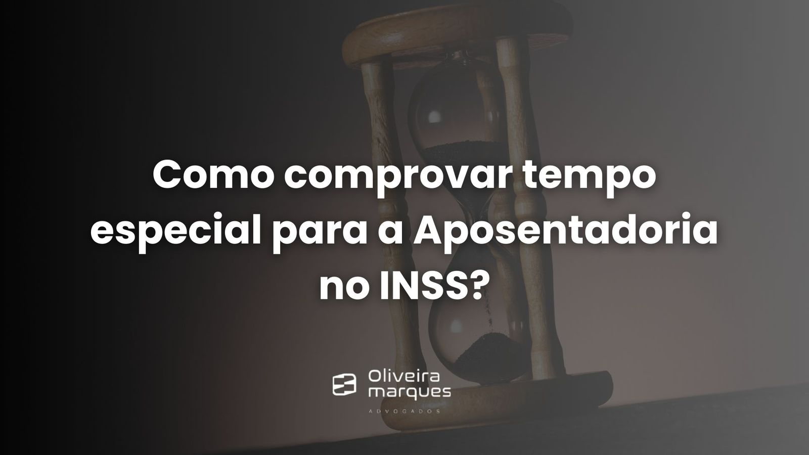 Como comprovar tempo especial para Aposentadoria no INSS?