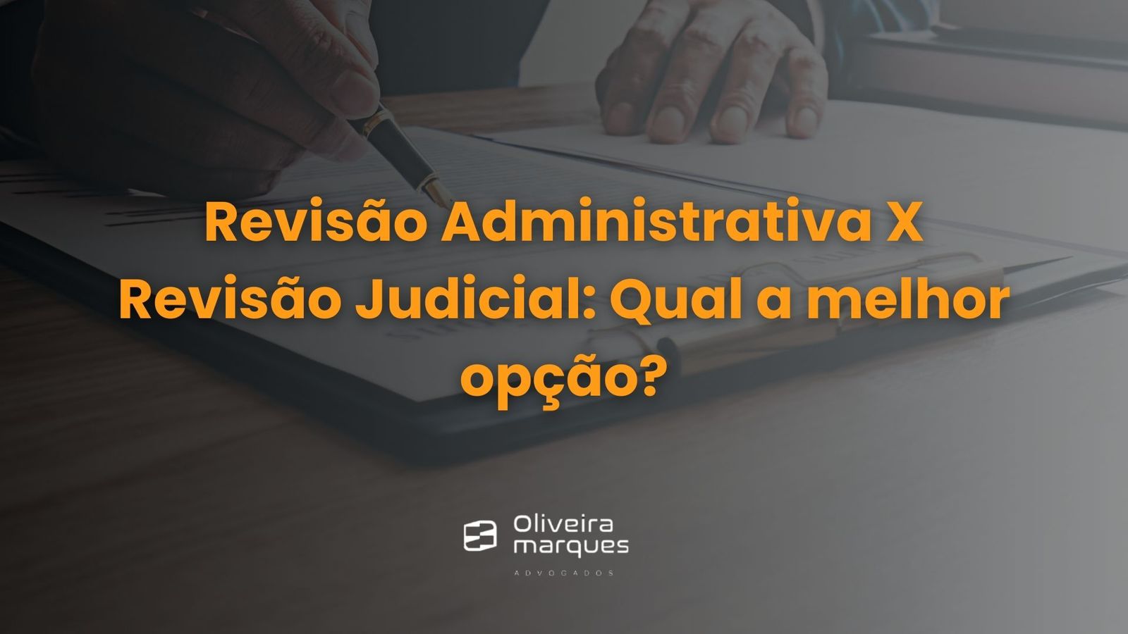 Revisão Administrativa X Revisão Judicial: Qual a melhor opção?