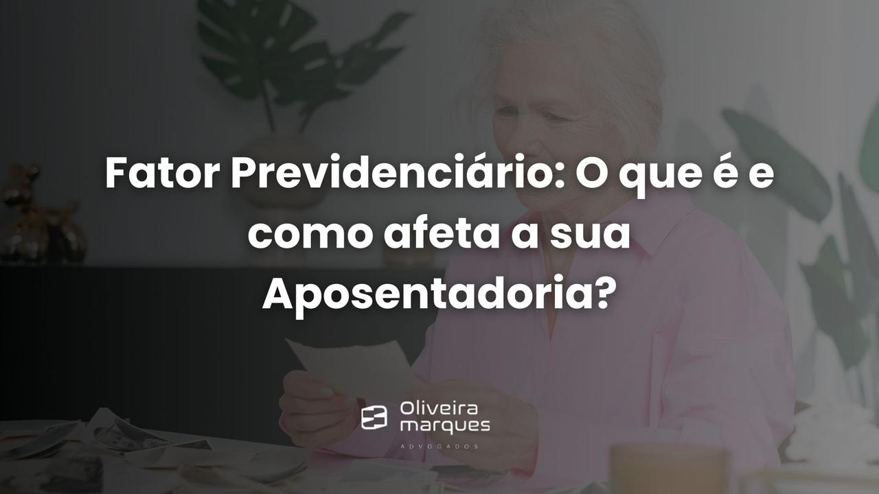 Fator Previdenciário: O que é e como afeta a sua aposentadoria?