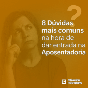 8 Dúvidas mais comuns na hora de dar entrada na Aposentadoria.