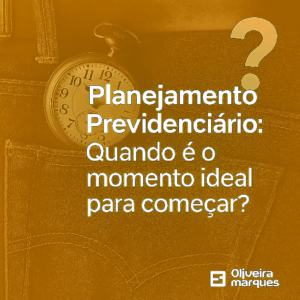 Planejamento Previdenciário: Quando é o momento ideal para começar?